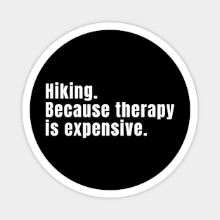 Hiking: Because Therapy Is Expensive Funny Hiking Magnet